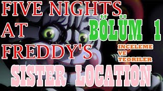 Türkçe  Five Nights at Freddys  Sister Location  İnceleme ve Teoriler  BÖLÜM 1 RubinQuik [upl. by Dnalor]