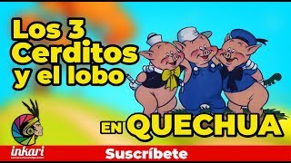 Los tres cerditos y el lobo  Quechua [upl. by Clemen]