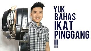 YUK BAHAS IKAT PINGGANG   Tips Memilih Ikat Pinggang amp Jenis2 Ikat Pinggang [upl. by Nosiaj]