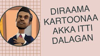 Diraama kaartoona akkata itti dalagan [upl. by Aicirtam]