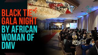 BLACK TIE GALA NIGHT by African Woman of DMV Full Event [upl. by Madonna]