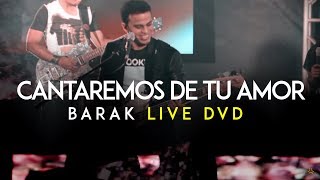 Barak  Cantaremos De Tu Amor DVD Live Generación Sedienta [upl. by Ellmyer]