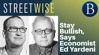 Stay Bullish Says Economist Ed Yardeni  Barrons Streetwise [upl. by Oznecniv223]