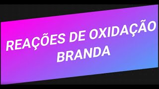 REAÇÃO DE OXIDAÇÃO BRANDA [upl. by Plafker11]