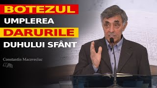 Constantin Macoveiciuc  Botezul Umplerea și Darurile Duhului Sfânt [upl. by Brion]