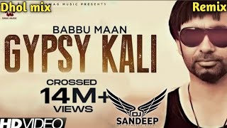 Gypsy Kali Dhol Mix  Babbu Maan  DJ SANDEEP SODHI [upl. by Ynnavoig]