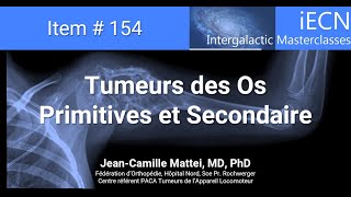 Item 154  Tumeurs des os primitives et secondaires  JC Mattei MD PhD [upl. by Othilia737]