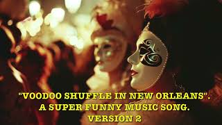 quotVOODOO SHUFFLE IN NEW ORLEANSquot A SUPER FUNNY MUSIC SONG VERSION 2 [upl. by Yojal]