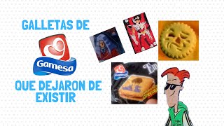 GALLETAS DE GAMESA QUE DEJARON DE EXISTIR PARTE 1 [upl. by Adey]