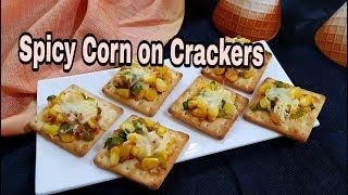 Spicy Corn on Crackers  A quick tea time snack [upl. by Marcoux]