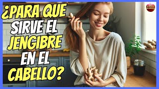 🔴 ¿PARA QUÉ SIRVE EL JENGIBRE EN EL CABELLO 🔴 [upl. by Eslud269]