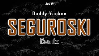 SEGUROSKI  DADDY YANKEE ✘ Agu Dj Remix [upl. by Shiroma206]