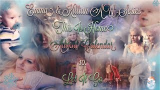 Emma amp Killian AU Series  This Is Home  Advent Calendar  10 Let It Go [upl. by Anoyk]