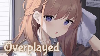 Nightcore  Overplayed Lyrics Thomas Day [upl. by Inamik148]