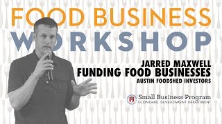 Funding A Food Business Jarred Maxwell  Austin Foodshed Investors [upl. by Dawna]