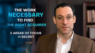 The Work Necessary to Find the Right Acquirer [upl. by Naivaf]