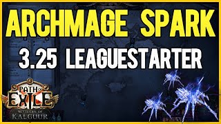 Archmage Spark  Leaguestart Guide  PoE 325 [upl. by Leumhs972]