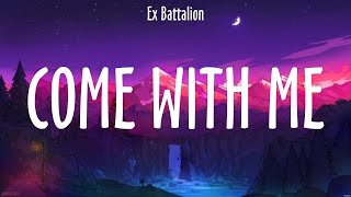 Come With Me  Ex Battalion Lyrics  G [upl. by Yoral]