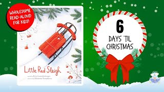 Little Red Sleigh by Erin Guendelsberger  Wholesome Holiday Kids Book Read Aloud [upl. by Wilmer]