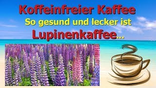 Koffeinfreier Kaffee  So gesund und lecker ist Lupinenkaffee [upl. by Nywnorb]