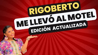 Rigoberto Me llevó al motel NUEVA VERSIÓN Comedia [upl. by Namwob]