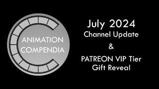 Animation Compendia  July 2024 Channel Update [upl. by Posner]