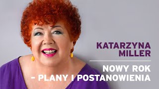 Katarzyna Miller  Nowy rok Plany i postanowienia [upl. by Marceau]