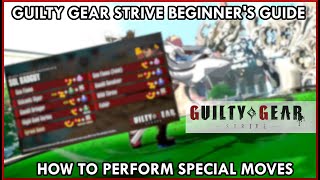 GUILTY GEAR STRIVE BEGINNERS GUIDE  SPECIAL MOVES AND SUPERS [upl. by Erreit]