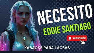 NECESITO  DECIDETE DE UNA VEZ  EDDIE SANTIAGO  KARAOKE SALSA HQ [upl. by Aronas]