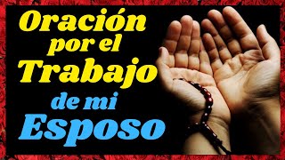 🙏ORACIÓN POR EL TRABAJO DE MI ESPOSO DESEMPLEADO🙏 [upl. by Nadoj265]