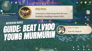 How to beat level 100 Young Murmurin  FREE 5 Snip Snap Echo  Wuthering Waves [upl. by Westlund]