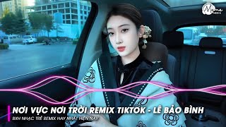 Nonstop Nơi Vực Nơi Trời Remix  Lê Bảo Bình  Khi Tương Lai Mơ Hồ Đầy Ô Trống Remix TREND TikTok [upl. by Dud890]