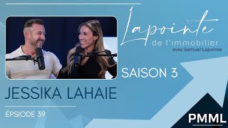 Ep 39  Jessika Lahaie  Lapointe de l’immobilier avec Samuel Lapointe [upl. by Zasuwa]