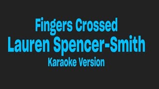 Fingers Crossed Lauren Spencer  Smith  karaoke version [upl. by Keese319]