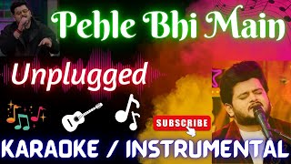 Pehle Bhi Main Unplugged Karaoke Instrumental pehlebhimainkaraoke vishalmishrakaraoke [upl. by Bran]