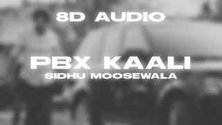 PBX Kaali  Sidhu Moose wala  8D Audio [upl. by Greeson344]