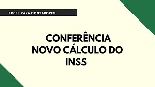 PLANILHA DE CONFERÃŠNCIA DO NOVO CALCULO DO INSS  EXCEL PARA PROFISSIONAIS CONTÃBEIS [upl. by Prudhoe]