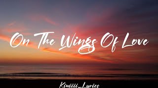 On The Wings Of Love  Regine Velasquez LYRICS [upl. by Buffum894]