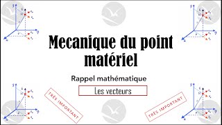 Rappel mathématique  les vecteurs produit scalaire produit vectoriel produit mixte [upl. by Kcirdot]