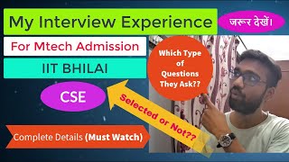 My Interview Experience In IIT BHILAI  For Mtech Admission CSE  IIT BHILAI CSE  IIT  GATEguide [upl. by Lorenza]