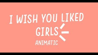 ☆ I WISH YOU LIKED GIRLS ☆ ANIMATIC [upl. by Aidul]