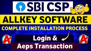 SBI CSP  Allkey Software Complete Installation Process amp Login  AEPS Txn [upl. by Eelrebmyk]