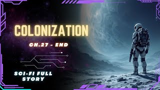 Science Fiction Audiobook  Colonization  Ch27  END Full Audiobook [upl. by Neville]