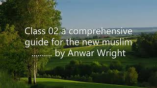 Class 02 a comprehensive guide for the new muslim by Anwar Wright [upl. by Atilam]