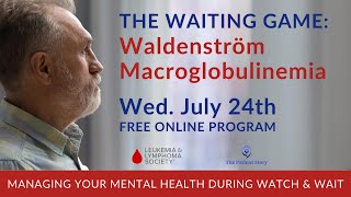 The Waiting Game Waldenström Macroglobulinemia and Mental Health [upl. by Ertsevlis]