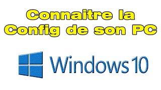 Comment connaitre la configuration de son PC connaitre sa config PC [upl. by Moffit]