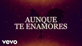 Valentín Elizalde  Aunque Te Enamores Lyric Video [upl. by Zoeller184]