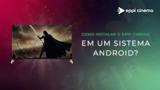 Como Instalar o Eppi Cinema na Smart TV e Sistema Android 📱📺 [upl. by Tamra147]