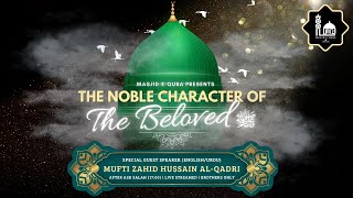 The Noble Character of The Beloved ﷺ  Mufti Zahid Hussain [upl. by Polivy]