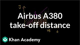 Airbus A380 takeoff distance  Onedimensional motion  Physics  Khan Academy [upl. by Nhguavahs]